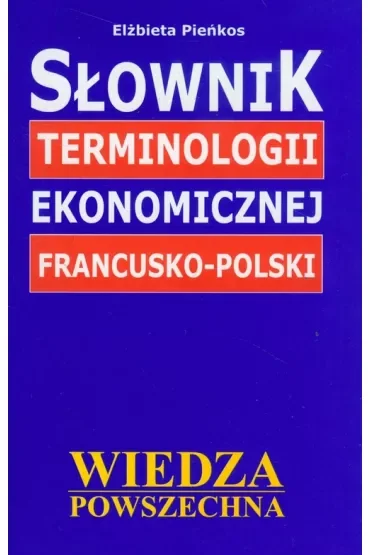 Słownik terminologii ekonomicznej francusko-polski