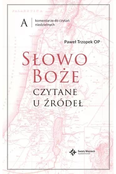 Słowo Boże czytane u źródeł. Komentarze do czytań niedzielnych. Rok A