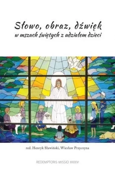 Słowo, obraz, dźwięk w mszach świętych z udziałem dzieci