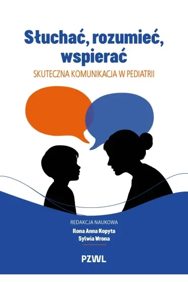 Słuchać, rozumieć, wspierać. Skuteczna komunikacja w pediatrii
