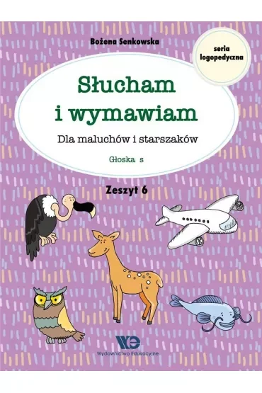 Słucham i wymawiam Dla maluchów i starszaków Zeszyt 6
