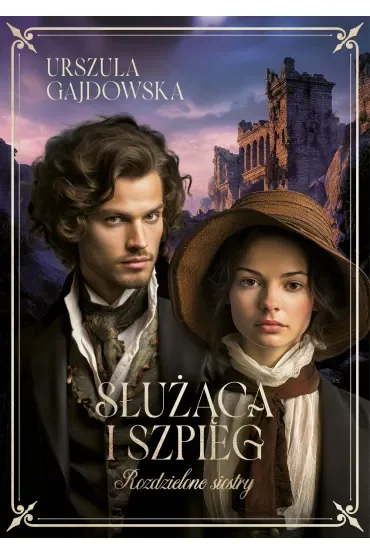 Służąca i szpieg. Rozdzielone siostry. Tom 1