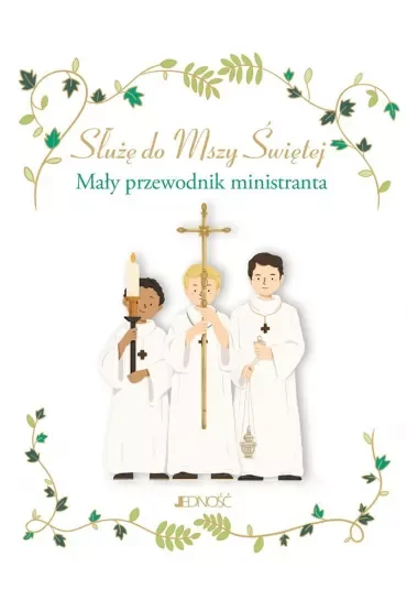 Służę do Mszy Świętej. Mały przewodnik dla ministrantów