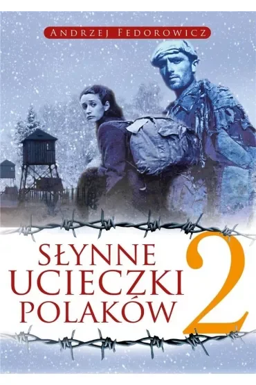 Słynne ucieczki Polaków 2 (wyd. 2022)