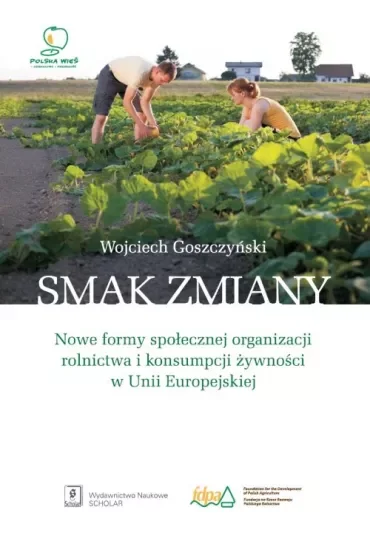 Smak zmiany. Nowe formy społecznej organizacji rolnictwa i konsumpcji żywności w Unii Europejskiej