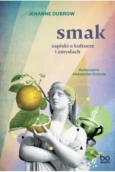 Smak. Zapiski o kulturze i zmysłac