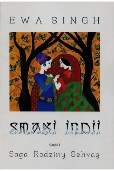 Smaki Indii. Część 1. Saga Rodziny Sehvag