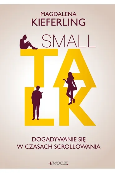 Small talk. Dogadywanie się w czasach scrollowania
