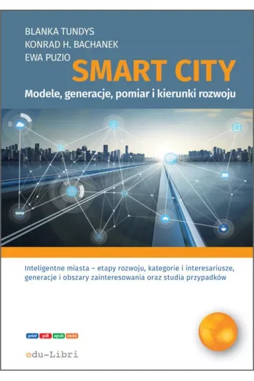 Smart city. Modele, generacje, pomiar i kierunki rozwoju