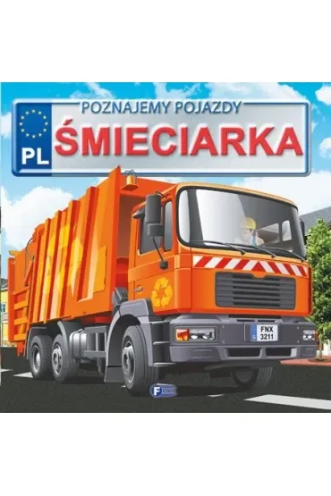 Śmieciarka. Poznajemy pojazdy