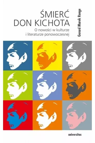 Śmierć Don Kichota. O nowości w kulturze i literaturze ponowoczesnej