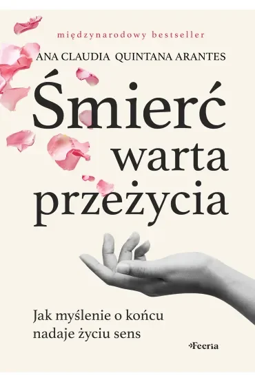 Śmierć warta przeżycia. Jak myślenie o końcu nadaje życiu sens
