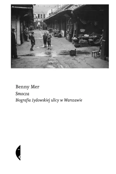 Smocza. Biografia żydowskiej ulicy w Warszawie