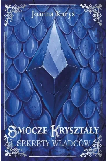 Smocze kryształy. Tom 1. Sekrety władców