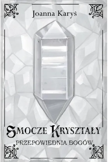 Smocze kryształy T.3 Przepowiednia bogów