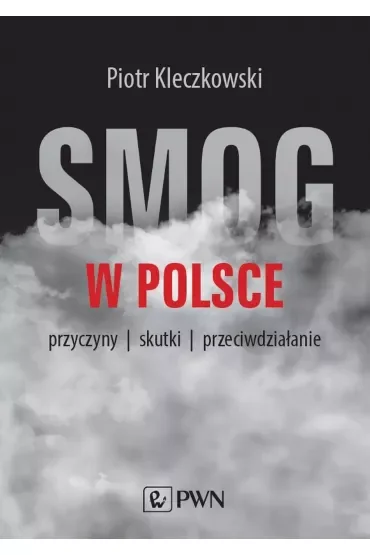 Smog w Polsce. Przyczyny, wpływ na zdrowie, przeciwdziałanie