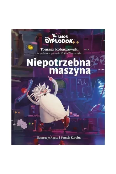Smok Diplodok. Niepotrzebna maszyna