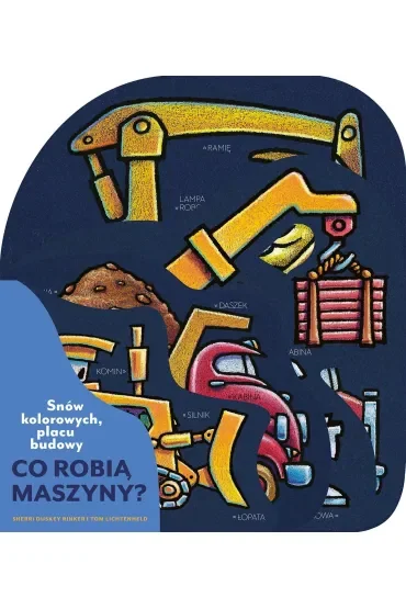 Snów kolorowych, placu budowy. Co robią maszyny?