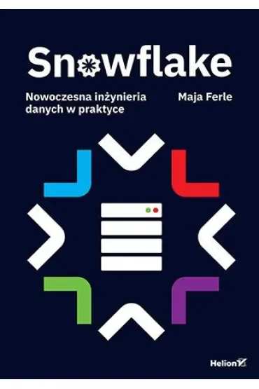 Snowflake. Nowoczesna inżynieria danych w praktyce