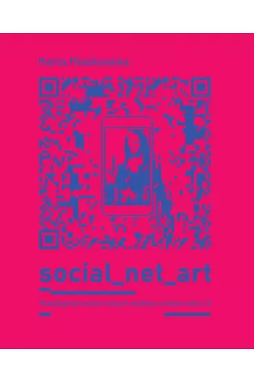Social net art. Paradygmat sztuki nowych mediów