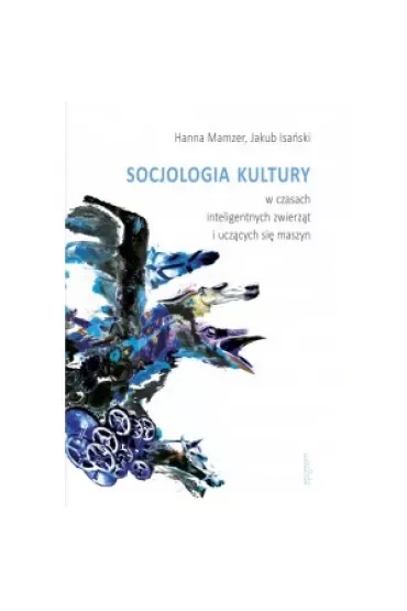 Socjologia kultury w czasach inteligentnych zwierząt i uczących się maszyn