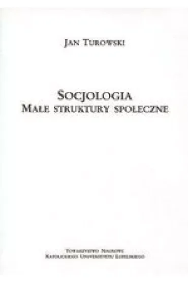 Socjologia. Małe struktury społeczne