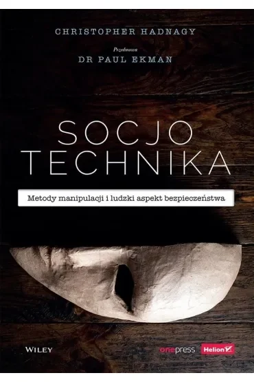 Socjotechnika. Metody manipulacji i ludzki aspekt bezpieczeństwa