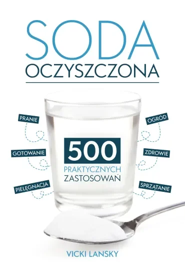 Soda Oczyszczona - 500 praktycznych zastosowań