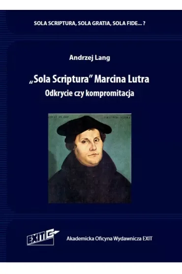 "Sola Scriptura" Marcina Lutra. Odkrycie czy kompromitacja
