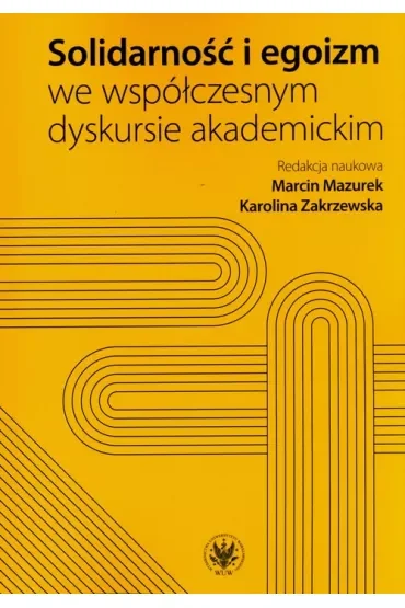 Solidarność i egoizm we współczesnym dyskursie akademickim