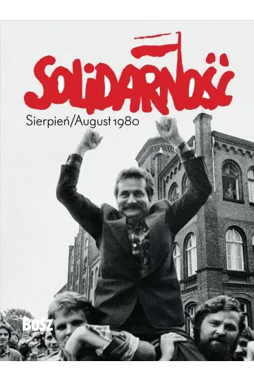 Solidarność. Sierpień / August 1980