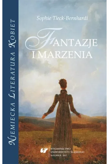 Sophie Tieck-Bernhardi. Fantazje i marzenia