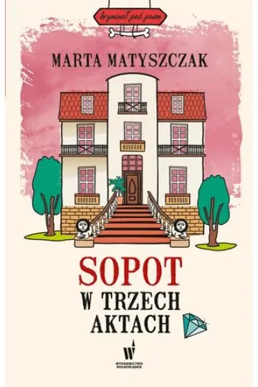 Sopot w trzech aktach. Kryminał pod psem. Tom 10