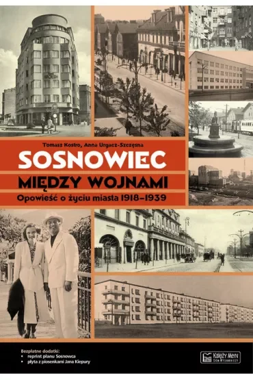 Sosnowiec między wojnami. Opowieść o życiu miasta 1918-1939 + plan miasta + CD