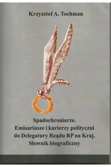 Spadochroniarze. Emisariusze i kurierzy..
