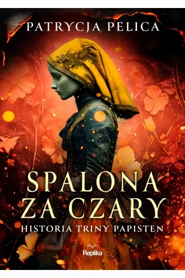 Spalona za czary. Historia Triny Papisten