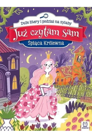 Śpiąca Królewna. Już czytam sam. Duże litery i podział na sylaby
