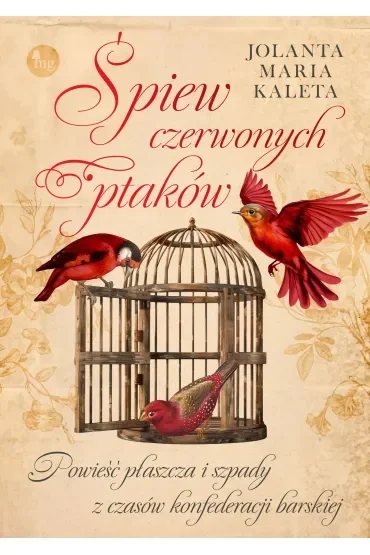 Śpiew czerwonych ptaków. Powieść płaszcza i szpady z czasów Konfederacji Barskiej