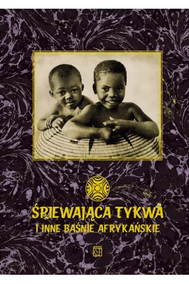 Śpiewająca tykwa i inne baśnie afrykańskie