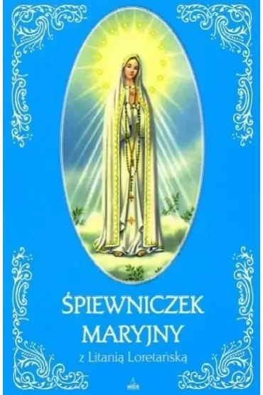 Śpiewniczek Maryjny z Litanią Loretańską