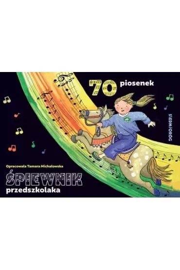 Śpiewnik przedszkolaka. 70 ilustrowanych piosenek z pełnymi tekstami, zapisami nutowymi i liniami melodycznymi