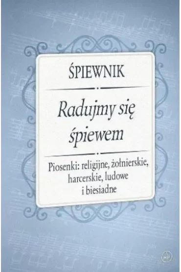 Śpiewnik - Radujmy się śpiewem