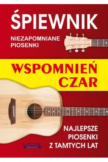 Śpiewnik. Niezapomniane piosenki. Wspomnień czar