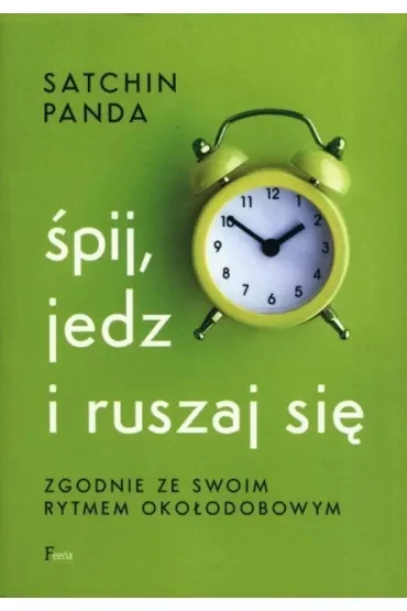 Śpij, jedz i ruszaj się zgodnie ze swoim rytmem okołodobowym