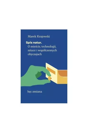 Spis natur. O mieście, technologii, sztuce i współczesnych obyczajach