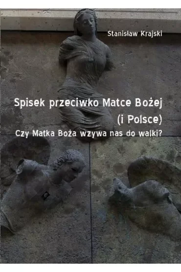 Spisek przeciwko Matce Bożej (i Polsce)