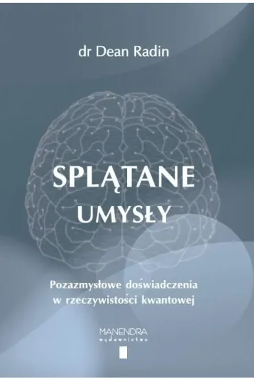 Splątane umysły. Pozazmysłowe doświadczenia w rzeczywistości kwantowej