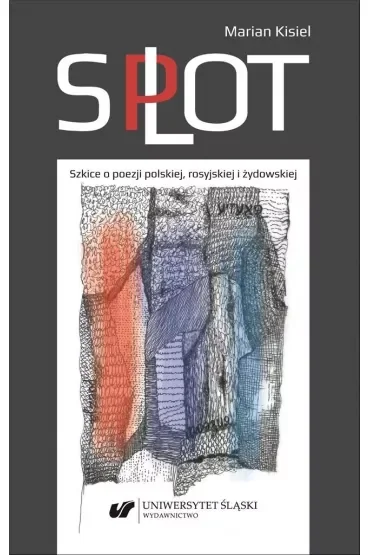 Splot. Szkice o poezji polskiej, rosyjskiej i żydowskiej