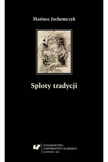 Sploty tradycji. Dwugłosy o literaturze polskiej..