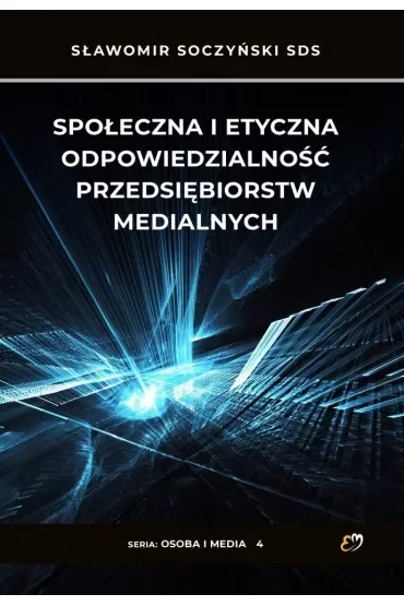 Społeczna i etyczna odpowiedzialność przedsiębiorstw medialnych
